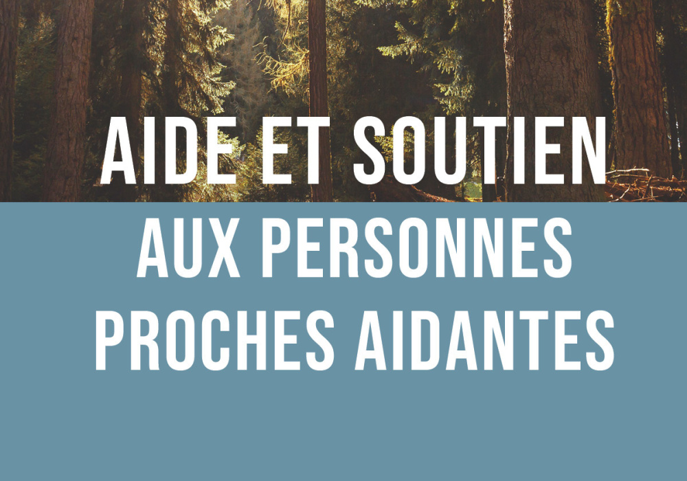 Aide et soutien aux personnes proches aidantes